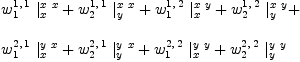 
\label{eq25}\begin{array}{@{}l}
\displaystyle
{{w_{1}^{1, \: 1}}\ {|_{x}^{x \  x}}}+{{w_{2}^{1, \: 1}}\ {|_{y}^{x \  x}}}+{{w_{1}^{1, \: 2}}\ {|_{x}^{x \  y}}}+{{w_{2}^{1, \: 2}}\ {|_{y}^{x \  y}}}+ 
\
\
\displaystyle
{{w_{1}^{2, \: 1}}\ {|_{x}^{y \  x}}}+{{w_{2}^{2, \: 1}}\ {|_{y}^{y \  x}}}+{{w_{1}^{2, \: 2}}\ {|_{x}^{y \  y}}}+{{w_{2}^{2, \: 2}}\ {|_{y}^{y \  y}}}
