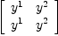 
\label{eq6}\left[ 
\begin{array}{cc}
{y^{1}}&{y^{2}}
\
{y^{1}}&{y^{2}}
