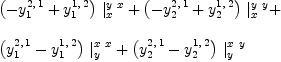 
\label{eq75}\begin{array}{@{}l}
\displaystyle
{{\left(-{y_{1}^{2, \: 1}}+{y_{1}^{1, \: 2}}\right)}\ {|_{x}^{y \  x}}}+{{\left(-{y_{2}^{2, \: 1}}+{y_{2}^{1, \: 2}}\right)}\ {|_{x}^{y \  y}}}+ 
\
\
\displaystyle
{{\left({y_{1}^{2, \: 1}}-{y_{1}^{1, \: 2}}\right)}\ {|_{y}^{x \  x}}}+{{\left({y_{2}^{2, \: 1}}-{y_{2}^{1, \: 2}}\right)}\ {|_{y}^{x \  y}}}
