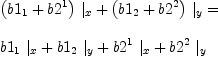 
\label{eq34}\begin{array}{@{}l}
\displaystyle
{{{\left({b 1_{1}}+{b 2^{1}}\right)}\ {|_{x}}}+{{\left({b 1_{2}}+{b 2^{2}}\right)}\ {|_{y}}}}= 
\
\
\displaystyle
{{{b 1_{1}}\ {|_{x}}}+{{b 1_{2}}\ {|_{y}}}+{{b 2^{1}}\ {|_{x}}}+{{b 2^{2}}\ {|_{y}}}}

