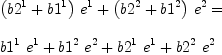 
\label{eq26}\begin{array}{@{}l}
\displaystyle
{{{\left({b 2^{1}}+{b 1^{1}}\right)}\ {e_{\ }^{1}}}+{{\left({b 2^{2}}+{b 1^{2}}\right)}\ {e_{\ }^{2}}}}= 
\
\
\displaystyle
{{{b 1^{1}}\ {e_{\ }^{1}}}+{{b 1^{2}}\ {e_{\ }^{2}}}+{{b 2^{1}}\ {e_{\ }^{1}}}+{{b 2^{2}}\ {e_{\ }^{2}}}}
