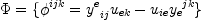
\label{eq1}
  \Phi = \{ \phi^{ijk} = {y^e}_{ij} u_{ek} - u_{ie} {y_e}^{jk} \}
  