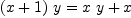 
\label{eq9}{{\left(x + 1 \right)}\  y}={{x \  y}+ x}