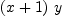 
\label{eq7}{\left(x + 1 \right)}\  y