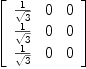 
\label{eq36}\left[ 
\begin{array}{ccc}
{1 \over{\sqrt{3}}}& 0 & 0 
\
{1 \over{\sqrt{3}}}& 0 & 0 
\
{1 \over{\sqrt{3}}}& 0 & 0 
