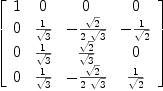 
\label{eq42}\left[ 
\begin{array}{cccc}
1 & 0 & 0 & 0 
\
0 &{1 \over{\sqrt{3}}}& -{{\sqrt{2}}\over{2 \ {\sqrt{3}}}}& -{1 \over{\sqrt{2}}}
\
0 &{1 \over{\sqrt{3}}}&{{\sqrt{2}}\over{\sqrt{3}}}& 0 
\
0 &{1 \over{\sqrt{3}}}& -{{\sqrt{2}}\over{2 \ {\sqrt{3}}}}&{1 \over{\sqrt{2}}}
