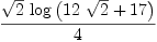 
\label{eq26}{{\sqrt{2}}\ {\log \left({{{12}\ {\sqrt{2}}}+{17}}\right)}}\over 4