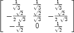 
\label{eq39}\left[ 
\begin{array}{ccc}
{1 \over{\sqrt{3}}}&{1 \over{\sqrt{3}}}&{1 \over{\sqrt{3}}}
\
-{{\sqrt{2}}\over{2 \ {\sqrt{3}}}}&{{\sqrt{2}}\over{\sqrt{3}}}& -{{\sqrt{2}}\over{2 \ {\sqrt{3}}}}
\
-{1 \over{\sqrt{2}}}& 0 &{1 \over{\sqrt{2}}}
