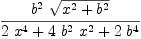 
\label{eq15}{{{b}^{2}}\ {\sqrt{{{x}^{2}}+{{b}^{2}}}}}\over{{2 \ {{x}^{4}}}+{4 \ {{b}^{2}}\ {{x}^{2}}}+{2 \ {{b}^{4}}}}