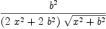 
\label{eq9}{{b}^{2}}\over{{\left({2 \ {{x}^{2}}}+{2 \ {{b}^{2}}}\right)}\ {\sqrt{{{x}^{2}}+{{b}^{2}}}}}