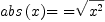 
\label{eq4}{abs \left({x}\right)}\mbox{\rm = =}{\sqrt{{x}^{2}}}