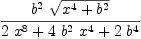 
\label{eq18}{{{b}^{2}}\ {\sqrt{{{x}^{4}}+{{b}^{2}}}}}\over{{2 \ {{x}^{8}}}+{4 \ {{b}^{2}}\ {{x}^{4}}}+{2 \ {{b}^{4}}}}
