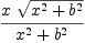 
\label{eq5}{x \ {\sqrt{{{x}^{2}}+{{b}^{2}}}}}\over{{{x}^{2}}+{{b}^{2}}}