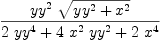 
\label{eq7}{{{yy}^{2}}\ {\sqrt{{{yy}^{2}}+{{x}^{2}}}}}\over{{2 \ {{yy}^{4}}}+{4 \ {{x}^{2}}\ {{yy}^{2}}}+{2 \ {{x}^{4}}}}