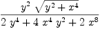 
\label{eq15}{{{y}^{2}}\ {\sqrt{{{y}^{2}}+{{x}^{4}}}}}\over{{2 \ {{y}^{4}}}+{4 \ {{x}^{4}}\ {{y}^{2}}}+{2 \ {{x}^{8}}}}