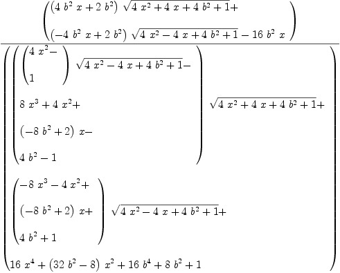 
\label{eq73}{\left(
\begin{array}{@{}l}
\displaystyle
{{\left({4 \ {{b}^{2}}\  x}+{2 \ {{b}^{2}}}\right)}\ {\sqrt{{4 \ {{x}^{2}}}+{4 \  x}+{4 \ {{b}^{2}}}+ 1}}}+ 
\
\
\displaystyle
{{\left(-{4 \ {{b}^{2}}\  x}+{2 \ {{b}^{2}}}\right)}\ {\sqrt{{4 \ {{x}^{2}}}-{4 \  x}+{4 \ {{b}^{2}}}+ 1}}}-{{16}\ {{b}^{2}}\  x}
