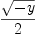 
\label{eq16}{\sqrt{- y}}\over 2
