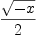 
\label{eq9}{\sqrt{- x}}\over 2