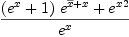 
\label{eq1}{{{\left({{e}^{x}}+ 1 \right)}\ {{e}^{{\overline x}+ x}}}+{{{e}^{x}}^{2}}}\over{{e}^{x}}