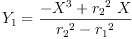 
\label{eq47}{Y_{1}}={\frac{-{{X}^{3}}+{{{r_{2}}^{2}}\  X}}{{{r_{2}}^{2}}-{{r_{1}}^{2}}}}