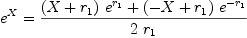 
\label{eq7}{{e}^{X}}={{{{\left(X +{r_{1}}\right)}\ {{e}^{r_{1}}}}+{{\left(- X +{r_{1}}\right)}\ {{e}^{-{r_{1}}}}}}\over{2 \ {r_{1}}}}