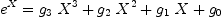 
\label{eq36}{{e}^{X}}={{{g_{3}}\ {{X}^{3}}}+{{g_{2}}\ {{X}^{2}}}+{{g_{1}}\  X}+{g_{0}}}