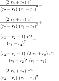 
\label{eq76}\begin{array}{@{}l}
\displaystyle
{\frac{{\left({2 \ {r_{3}}}+{r_{2}}\right)}\ {{e}^{r_{1}}}}{{\left({r_{2}}-{r_{1}}\right)}\ {{\left({r_{3}}-{r_{1}}\right)}^{2}}}}- 
\
\
\displaystyle
{\frac{{\left({2 \ {r_{3}}}+{r_{1}}\right)}\ {{e}^{r_{2}}}}{{\left({r_{2}}-{r_{1}}\right)}\ {{\left({r_{3}}-{r_{2}}\right)}^{2}}}}+ 
\
\
\displaystyle
{\frac{{\left({r_{3}}-{r_{2}}- 1 \right)}\ {{e}^{r_{3}}}}{{\left({r_{3}}-{r_{2}}\right)}^{2}}}- 
\
\
\displaystyle
{\frac{{\left({r_{3}}-{r_{2}}- 1 \right)}\ {\left({2 \ {r_{3}}}+{r_{2}}\right)}\ {{e}^{r_{3}}}}{{{\left({r_{3}}-{r_{2}}\right)}^{2}}\ {\left({r_{3}}-{r_{1}}\right)}}}+ 
\
\
\displaystyle
{\frac{{\left({2 \ {r_{3}}}+{r_{2}}\right)}\ {{e}^{r_{3}}}}{{\left({r_{3}}-{r_{2}}\right)}\ {{\left({r_{3}}-{r_{1}}\right)}^{2}}}}
