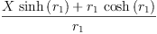 
\label{eq12}\frac{{X \ {\sinh \left({r_{1}}\right)}}+{{r_{1}}\ {\cosh \left({r_{1}}\right)}}}{r_{1}}