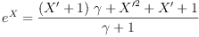 
\label{eq24}{{e}^{X}}={\frac{{{\left(X' + 1 \right)}\  ��}+{{X'}^{2}}+ X' + 1}{�� + 1}}