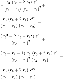 
\label{eq74}\begin{array}{@{}l}
\displaystyle
-{\frac{{r_{3}}\ {\left({r_{3}}+{2 \ {r_{2}}}\right)}\ {{e}^{r_{1}}}}{{\left({r_{2}}-{r_{1}}\right)}\ {{\left({r_{3}}-{r_{1}}\right)}^{2}}}}+ 
\
\
\displaystyle
{\frac{{r_{3}}\ {\left({r_{3}}+{2 \ {r_{1}}}\right)}\ {{e}^{r_{2}}}}{{\left({r_{2}}-{r_{1}}\right)}\ {{\left({r_{3}}-{r_{2}}\right)}^{2}}}}- 
\
\
\displaystyle
{\frac{{\left({{r_{3}}^{2}}-{2 \ {r_{3}}}-{{r_{2}}^{2}}\right)}\ {{e}^{r_{3}}}}{{\left({r_{3}}-{r_{2}}\right)}^{2}}}+ 
\
\
\displaystyle
{\frac{{\left({r_{3}}-{r_{2}}- 1 \right)}\ {r_{3}}\ {\left({r_{3}}+{2 \ {r_{2}}}\right)}\ {{e}^{r_{3}}}}{{{\left({r_{3}}-{r_{2}}\right)}^{2}}\ {\left({r_{3}}-{r_{1}}\right)}}}- 
\
\
\displaystyle
{\frac{{r_{3}}\ {\left({r_{3}}+{2 \ {r_{2}}}\right)}\ {{e}^{r_{3}}}}{{\left({r_{3}}-{r_{2}}\right)}\ {{\left({r_{3}}-{r_{1}}\right)}^{2}}}}
