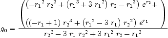 
\label{eq86}\begin{array}{@{}l}
\displaystyle
{g_{0}}={{\left(
\begin{array}{@{}l}
\displaystyle
{{\left(-{{{r_{1}}^{2}}\ {{r_{2}}^{2}}}+{{\left({{r_{1}}^{3}}+{3 \ {{r_{1}}^{2}}}\right)}\ {r_{2}}}-{{r_{1}}^{3}}\right)}\ {{e}^{r_{2}}}}+ 
\
\
\displaystyle
{{\left({{\left(-{r_{1}}+ 1 \right)}\ {{r_{2}}^{3}}}+{{\left({{r_{1}}^{2}}-{3 \ {r_{1}}}\right)}\ {{r_{2}}^{2}}}\right)}\ {{e}^{r_{1}}}}
