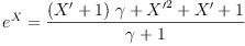 
\label{eq20}{{e}^{X}}={\frac{{{\left(X' + 1 \right)}\  ��}+{{X'}^{2}}+ X' + 1}{�� + 1}}