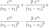 
\label{eq87}\begin{array}{@{}l}
\displaystyle
{\frac{{e}^{r_{1}}}{{\left({r_{2}}-{r_{1}}\right)}^{2}}}+{\frac{2 \ {{e}^{r_{1}}}}{{\left({r_{2}}-{r_{1}}\right)}^{3}}}+ 
\
\
\displaystyle
{\frac{{e}^{r_{2}}}{{\left({r_{2}}-{r_{1}}\right)}^{2}}}-{\frac{2 \ {{e}^{r_{2}}}}{{\left({r_{2}}-{r_{1}}\right)}^{3}}}
