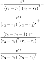 
\label{eq78}\begin{array}{@{}l}
\displaystyle
-{\frac{{e}^{r_{1}}}{{\left({r_{2}}-{r_{1}}\right)}\ {{\left({r_{3}}-{r_{1}}\right)}^{2}}}}+ 
\
\
\displaystyle
{\frac{{e}^{r_{2}}}{{\left({r_{2}}-{r_{1}}\right)}\ {{\left({r_{3}}-{r_{2}}\right)}^{2}}}}+ 
\
\
\displaystyle
{\frac{{\left({r_{3}}-{r_{2}}- 1 \right)}\ {{e}^{r_{3}}}}{{{\left({r_{3}}-{r_{2}}\right)}^{2}}\ {\left({r_{3}}-{r_{1}}\right)}}}- \
\
\displaystyle
{\frac{{e}^{r_{3}}}{{\left({r_{3}}-{r_{2}}\right)}\ {{\left({r_{3}}-{r_{1}}\right)}^{2}}}}
