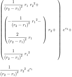 
\label{eq24}\begin{array}{@{}l}
\displaystyle
{{\left({
\begin{array}{@{}l}
\displaystyle
{{\frac{1}{{\left({r_{2}}-{r_{1}}\right)}^{2}}}\ {r_{1}}\ {{r_{2}}^{2}}}+ 
\
\
\displaystyle
{{\left({
\begin{array}{@{}l}
\displaystyle
-{{\frac{1}{{\left({r_{2}}-{r_{1}}\right)}^{2}}}\ {{r_{1}}^{2}}}- 
\
\
\displaystyle
{{\frac{2}{{\left({r_{2}}-{r_{1}}\right)}^{2}}}\ {r_{1}}}
