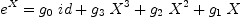 
\label{eq36}{{e}^{X}}={{{g_{0}}\  id}+{{g_{3}}\ {{X}^{3}}}+{{g_{2}}\ {{X}^{2}}}+{{g_{1}}\  X}}