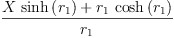 
\label{eq8}\frac{{X \ {\sinh \left({r_{1}}\right)}}+{{r_{1}}\ {\cosh \left({r_{1}}\right)}}}{r_{1}}