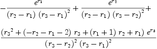 
\label{eq78}\begin{array}{@{}l}
\displaystyle
-{{{e}^{r_{1}}}\over{{\left({r_{2}}-{r_{1}}\right)}\ {{\left({r_{3}}-{r_{1}}\right)}^{2}}}}+{{{e}^{r_{2}}}\over{{\left({r_{2}}-{r_{1}}\right)}\ {{\left({r_{3}}-{r_{2}}\right)}^{2}}}}+ 
\
\
\displaystyle
{{{\left({{r_{3}}^{2}}+{{\left(-{r_{2}}-{r_{1}}- 2 \right)}\ {r_{3}}}+{{\left({r_{1}}+ 1 \right)}\ {r_{2}}}+{r_{1}}\right)}\ {{e}^{r_{3}}}}\over{{{\left({r_{3}}-{r_{2}}\right)}^{2}}\ {{\left({r_{3}}-{r_{1}}\right)}^{2}}}}
