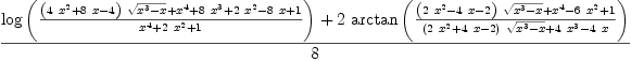 
\label{eq1}\frac{{\log \left({\frac{{{\left({4 \ {{x}^{2}}}+{8 \  x}- 4 \right)}\ {\sqrt{{{x}^{3}}- x}}}+{{x}^{4}}+{8 \ {{x}^{3}}}+{2 \ {{x}^{2}}}-{8 \  x}+ 1}{{{x}^{4}}+{2 \ {{x}^{2}}}+ 1}}\right)}+{2 \ {\arctan \left({\frac{{{\left({2 \ {{x}^{2}}}-{4 \  x}- 2 \right)}\ {\sqrt{{{x}^{3}}- x}}}+{{x}^{4}}-{6 \ {{x}^{2}}}+ 1}{{{\left({2 \ {{x}^{2}}}+{4 \  x}- 2 \right)}\ {\sqrt{{{x}^{3}}- x}}}+{4 \ {{x}^{3}}}-{4 \  x}}}\right)}}}{8}