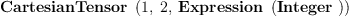 
\label{eq2}\hbox{\axiomType{CartesianTensor}\ } \left({1, \: 2, \:{\hbox{\axiomType{Expression}\ } \left({\hbox{\axiomType{Integer}\ }}\right)}}\right)