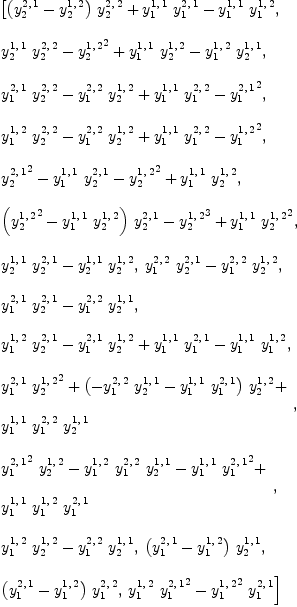 
\label{eq15}\begin{array}{@{}l}
\displaystyle
\left[{{{\left({y_{2}^{2, \: 1}}-{y_{2}^{1, \: 2}}\right)}\ {y_{2}^{2, \: 2}}}+{{y_{1}^{1, \: 1}}\ {y_{1}^{2, \: 1}}}-{{y_{1}^{1, \: 1}}\ {y_{1}^{1, \: 2}}}}, \: \right.
\
\
\displaystyle
\left.{{{y_{2}^{1, \: 1}}\ {y_{2}^{2, \: 2}}}-{{y_{2}^{1, \: 2}}^2}+{{y_{1}^{1, \: 1}}\ {y_{2}^{1, \: 2}}}-{{y_{1}^{1, \: 2}}\ {y_{2}^{1, \: 1}}}}, \: \right.
\
\
\displaystyle
\left.{{{y_{1}^{2, \: 1}}\ {y_{2}^{2, \: 2}}}-{{y_{1}^{2, \: 2}}\ {y_{2}^{1, \: 2}}}+{{y_{1}^{1, \: 1}}\ {y_{1}^{2, \: 2}}}-{{y_{1}^{2, \: 1}}^2}}, \: \right.
\
\
\displaystyle
\left.{{{y_{1}^{1, \: 2}}\ {y_{2}^{2, \: 2}}}-{{y_{1}^{2, \: 2}}\ {y_{2}^{1, \: 2}}}+{{y_{1}^{1, \: 1}}\ {y_{1}^{2, \: 2}}}-{{y_{1}^{1, \: 2}}^2}}, \: \right.
\
\
\displaystyle
\left.{{{y_{2}^{2, \: 1}}^2}-{{y_{1}^{1, \: 1}}\ {y_{2}^{2, \: 1}}}-{{y_{2}^{1, \: 2}}^2}+{{y_{1}^{1, \: 1}}\ {y_{2}^{1, \: 2}}}}, \: \right.
\
\
\displaystyle
\left.{{{\left({{y_{2}^{1, \: 2}}^2}-{{y_{1}^{1, \: 1}}\ {y_{2}^{1, \: 2}}}\right)}\ {y_{2}^{2, \: 1}}}-{{y_{2}^{1, \: 2}}^3}+{{y_{1}^{1, \: 1}}\ {{y_{2}^{1, \: 2}}^2}}}, \: \right.
\
\
\displaystyle
\left.{{{y_{2}^{1, \: 1}}\ {y_{2}^{2, \: 1}}}-{{y_{2}^{1, \: 1}}\ {y_{2}^{1, \: 2}}}}, \:{{{y_{1}^{2, \: 2}}\ {y_{2}^{2, \: 1}}}-{{y_{1}^{2, \: 2}}\ {y_{2}^{1, \: 2}}}}, \: \right.
\
\
\displaystyle
\left.{{{y_{1}^{2, \: 1}}\ {y_{2}^{2, \: 1}}}-{{y_{1}^{2, \: 2}}\ {y_{2}^{1, \: 1}}}}, \: \right.
\
\
\displaystyle
\left.{{{y_{1}^{1, \: 2}}\ {y_{2}^{2, \: 1}}}-{{y_{1}^{2, \: 1}}\ {y_{2}^{1, \: 2}}}+{{y_{1}^{1, \: 1}}\ {y_{1}^{2, \: 1}}}-{{y_{1}^{1, \: 1}}\ {y_{1}^{1, \: 2}}}}, \: \right.
\
\
\displaystyle
\left.{
\begin{array}{@{}l}
\displaystyle
{{y_{1}^{2, \: 1}}\ {{y_{2}^{1, \: 2}}^2}}+{{\left(-{{y_{1}^{2, \: 2}}\ {y_{2}^{1, \: 1}}}-{{y_{1}^{1, \: 1}}\ {y_{1}^{2, \: 1}}}\right)}\ {y_{2}^{1, \: 2}}}+ 
\
\
\displaystyle
{{y_{1}^{1, \: 1}}\ {y_{1}^{2, \: 2}}\ {y_{2}^{1, \: 1}}}
