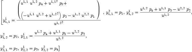 
\label{eq32}\begin{array}{@{}l}
\displaystyle
\left[{
\begin{array}{@{}l}
\displaystyle
{y_{1, \: 1}^{1}}={{\left(
\begin{array}{@{}l}
\displaystyle
{{u^{1, \: 1}}\ {u^{1, \: 2}}\ {p_{4}}}+{{{u^{1, \: 1}}^2}\ {p_{3}}}+ 
\
\
\displaystyle
{{\left(-{{u^{1, \: 1}}\ {u^{2, \: 2}}}+{{u^{1, \: 2}}^2}\right)}\ {p_{2}}}-{{u^{1, \: 2}}\ {u^{2, \: 2}}\ {p_{1}}}
