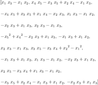 
\label{eq9}\begin{array}{@{}l}
\displaystyle
\left[{{{x_{1}}\ {x_{3}}}-{{x_{1}}\ {x_{2}}}}, \:{{{x_{4}}\ {x_{5}}}-{{x_{3}}\ {x_{5}}}+{{x_{2}}\ {x_{4}}}-{{x_{1}}\ {x_{3}}}}, \: \right.
\
\
\displaystyle
\left.{-{{x_{4}}\ {x_{5}}}+{{x_{3}}\ {x_{5}}}+{{x_{1}}\ {x_{4}}}-{{x_{2}}\ {x_{3}}}}, \:{{{x_{1}}\ {x_{3}}}-{{x_{1}}\ {x_{2}}}}, \: \right.
\
\
\displaystyle
\left.{-{{x_{2}}\ {x_{3}}}+{{x_{1}}\ {x_{3}}}}, \:{{{x_{2}}\ {x_{3}}}-{{x_{1}}\ {x_{3}}}}, \: \right.
\
\
\displaystyle
\left.{-{{x_{5}}^{2}}+{{x_{4}}^{2}}-{{x_{2}}\ {x_{3}}}+{{x_{1}}\ {x_{3}}}}, \:{-{{x_{1}}\ {x_{3}}}+{{x_{1}}\ {x_{2}}}}, \: \right.
\
\
\displaystyle
\left.{{{x_{2}}\ {x_{3}}}-{{x_{1}}\ {x_{3}}}}, \:{{{x_{3}}\ {x_{5}}}-{{x_{3}}\ {x_{4}}}+{{x_{2}}^{2}}-{{x_{1}}^{2}}}, \: \right.
\
\
\displaystyle
\left.{-{{x_{1}}\ {x_{3}}}+{{x_{1}}\ {x_{2}}}}, \:{{{x_{1}}\ {x_{3}}}-{{x_{1}}\ {x_{2}}}}, \:{-{{x_{2}}\ {x_{3}}}+{{x_{1}}\ {x_{3}}}}, \: \right.
\
\
\displaystyle
\left.{{{x_{2}}\ {x_{5}}}-{{x_{3}}\ {x_{4}}}+{{x_{1}}\ {x_{3}}}-{{x_{1}}\ {x_{2}}}}, \: \right.
\
\
\displaystyle
\left.{-{{x_{3}}\ {x_{5}}}+{{x_{2}}\ {x_{4}}}-{{x_{1}}\ {x_{3}}}+{{x_{1}}\ {x_{2}}}}, \:{-{{x_{2}}\ {x_{3}}}+{{x_{1}}\ {x_{3}}}}\right] 