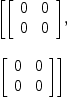 
\label{eq24}\begin{array}{@{}l}
\displaystyle
\left[{\left[ 
\begin{array}{cc}
0 & 0 
\
0 & 0 
