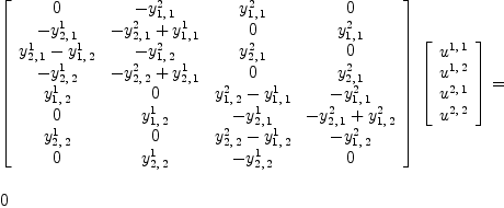 
\label{eq31}\begin{array}{@{}l}
\displaystyle
{{\left[ 
\begin{array}{cccc}
0 & -{y_{1, \: 1}^{2}}&{y_{1, \: 1}^{2}}& 0 
\
-{y_{2, \: 1}^{1}}&{-{y_{2, \: 1}^{2}}+{y_{1, \: 1}^{1}}}& 0 &{y_{1, \: 1}^{2}}
\
{{y_{2, \: 1}^{1}}-{y_{1, \: 2}^{1}}}& -{y_{1, \: 2}^{2}}&{y_{2, \: 1}^{2}}& 0 
\
-{y_{2, \: 2}^{1}}&{-{y_{2, \: 2}^{2}}+{y_{2, \: 1}^{1}}}& 0 &{y_{2, \: 1}^{2}}
\
{y_{1, \: 2}^{1}}& 0 &{{y_{1, \: 2}^{2}}-{y_{1, \: 1}^{1}}}& -{y_{1, \: 1}^{2}}
\
0 &{y_{1, \: 2}^{1}}& -{y_{2, \: 1}^{1}}&{-{y_{2, \: 1}^{2}}+{y_{1, \: 2}^{2}}}
\
{y_{2, \: 2}^{1}}& 0 &{{y_{2, \: 2}^{2}}-{y_{1, \: 2}^{1}}}& -{y_{1, \: 2}^{2}}
\
0 &{y_{2, \: 2}^{1}}& -{y_{2, \: 2}^{1}}& 0 
