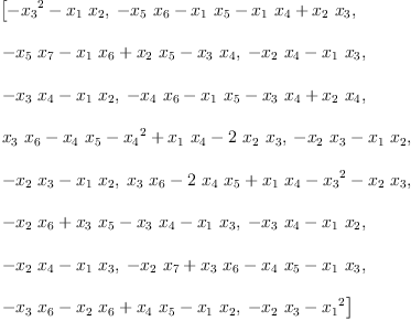 
\label{eq14}\begin{array}{@{}l}
\displaystyle
\left[{-{{x_{3}}^{2}}-{{x_{1}}\ {x_{2}}}}, \:{-{{x_{5}}\ {x_{6}}}-{{x_{1}}\ {x_{5}}}-{{x_{1}}\ {x_{4}}}+{{x_{2}}\ {x_{3}}}}, \: \right.
\
\
\displaystyle
\left.{-{{x_{5}}\ {x_{7}}}-{{x_{1}}\ {x_{6}}}+{{x_{2}}\ {x_{5}}}-{{x_{3}}\ {x_{4}}}}, \:{-{{x_{2}}\ {x_{4}}}-{{x_{1}}\ {x_{3}}}}, \: \right.
\
\
\displaystyle
\left.{-{{x_{3}}\ {x_{4}}}-{{x_{1}}\ {x_{2}}}}, \:{-{{x_{4}}\ {x_{6}}}-{{x_{1}}\ {x_{5}}}-{{x_{3}}\ {x_{4}}}+{{x_{2}}\ {x_{4}}}}, \: \right.
\
\
\displaystyle
\left.{{{x_{3}}\ {x_{6}}}-{{x_{4}}\ {x_{5}}}-{{x_{4}}^{2}}+{{x_{1}}\ {x_{4}}}-{2 \ {x_{2}}\ {x_{3}}}}, \:{-{{x_{2}}\ {x_{3}}}-{{x_{1}}\ {x_{2}}}}, \: \right.
\
\
\displaystyle
\left.{-{{x_{2}}\ {x_{3}}}-{{x_{1}}\ {x_{2}}}}, \:{{{x_{3}}\ {x_{6}}}-{2 \ {x_{4}}\ {x_{5}}}+{{x_{1}}\ {x_{4}}}-{{x_{3}}^{2}}-{{x_{2}}\ {x_{3}}}}, \: \right.
\
\
\displaystyle
\left.{-{{x_{2}}\ {x_{6}}}+{{x_{3}}\ {x_{5}}}-{{x_{3}}\ {x_{4}}}-{{x_{1}}\ {x_{3}}}}, \:{-{{x_{3}}\ {x_{4}}}-{{x_{1}}\ {x_{2}}}}, \: \right.
\
\
\displaystyle
\left.{-{{x_{2}}\ {x_{4}}}-{{x_{1}}\ {x_{3}}}}, \:{-{{x_{2}}\ {x_{7}}}+{{x_{3}}\ {x_{6}}}-{{x_{4}}\ {x_{5}}}-{{x_{1}}\ {x_{3}}}}, \: \right.
\
\
\displaystyle
\left.{-{{x_{3}}\ {x_{6}}}-{{x_{2}}\ {x_{6}}}+{{x_{4}}\ {x_{5}}}-{{x_{1}}\ {x_{2}}}}, \:{-{{x_{2}}\ {x_{3}}}-{{x_{1}}^{2}}}\right] 