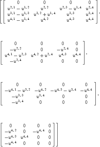 
\label{eq13}\begin{array}{@{}l}
\displaystyle
\left[{\left[ 
\begin{array}{cccc}
0 & 0 & 0 & 0 
\
{{u^{2, \: 1}}-{u^{1, \: 2}}}&{u^{2, \: 2}}&{{u^{2, \: 3}}-{u^{1, \: 4}}}&{u^{2, \: 4}}
\
{{u^{3, \: 1}}-{u^{1, \: 3}}}&{{u^{3, \: 2}}+{u^{1, \: 4}}}&{u^{3, \: 3}}&{u^{3, \: 4}}
\
{{u^{4, \: 1}}-{u^{1, \: 4}}}&{u^{4, \: 2}}&{u^{4, \: 3}}&{u^{4, \: 4}}
