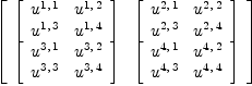 
\label{eq4}\left[ 
\begin{array}{cc}
{\left[ 
\begin{array}{cc}
{u^{1, \: 1}}&{u^{1, \: 2}}
\
{u^{1, \: 3}}&{u^{1, \: 4}}
