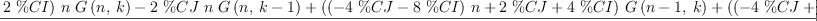 
\label{eq31}\frac{{{\left(- \%CJ -{2 \  \%CI}\right)}\  n \ {G \left({n , \: k}\right)}}-{2 \  \%CJ \  n \ {G \left({n , \:{k - 1}}\right)}}+{{\left({{\left(-{4 \  \%CJ}-{8 \  \%CI}\right)}\  n}+{2 \  \%CJ}+{4 \  \%CI}\right)}\ {G \left({{n - 1}, \: k}\right)}}+{{\left({{\left(-{4 \  \%CJ}+{8 \  \%CI}\right)}\  n}+{2 \  \%CJ}-{4 \  \%CI}\right)}\ {G \left({{n - 1}, \:{k - 1}}\right)}}+{{\left({8 \  \%CJ \  n}-{4 \  \%CJ}\right)}\ {G \left({{n - 1}, \:{k - 2}}\right)}}+{{\left({{\left(-{4 \  \%CJ}-{8 \  \%CI}\right)}\  n}+{4 \  \%CJ}+{8 \  \%CI}\right)}\ {G \left({{n - 2}, \: k}\right)}}+{{\left({{16}\  \%CI \  n}-{{1
6}\  \%CI}\right)}\ {G \left({{n - 2}, \:{k - 1}}\right)}}+{{\left({{1
6}\  \%CJ \  n}-{{16}\  \%CJ}\right)}\ {G \left({{n - 2}, \:{k - 2}}\right)}}}{{{16}\  n}-{16}}