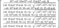 
\label{eq22}\left[ 
\begin{array}{c}
{{{{t 3}^{2}}-{s 3 \  t 3}+{{t 2}^{2}}-{s 2 \  t 2}+{{t 1}^{2}}-{s 1 \  t 1}}\over{{\left({s 3 \  t 3}+{s 2 \  t 2}+{s 1 \  t 1}- 1 \right)}\ {\sqrt{-{{t 3}^{2}}-{{t 2}^{2}}-{{t 1}^{2}}+ 1}}}}
\
{{-{s 1 \ {{t 3}^{2}}}+{s 3 \  t 1 \  t 3}-{s 1 \ {{t 2}^{2}}}+{s 2 \  t 1 \  t 2}- t 1 + s 1}\over{{\left({s 3 \  t 3}+{s 2 \  t 2}+{s 1 \  t 1}- 1 \right)}\ {\sqrt{-{{t 3}^{2}}-{{t 2}^{2}}-{{t 1}^{2}}+ 1}}}}
\
{{-{s 2 \ {{t 3}^{2}}}+{s 3 \  t 2 \  t 3}+{{\left({s 1 \  t 1}- 1 \right)}\  t 2}-{s 2 \ {{t 1}^{2}}}+ s 2}\over{{\left({s 3 \  t 3}+{s 2 \  t 2}+{s 1 \  t 1}- 1 \right)}\ {\sqrt{-{{t 3}^{2}}-{{t 2}^{2}}-{{t 1}^{2}}+ 1}}}}
\
{{{{\left({s 2 \  t 2}+{s 1 \  t 1}- 1 \right)}\  t 3}-{s 3 \ {{t 2}^{2}}}-{s 3 \ {{t 1}^{2}}}+ s 3}\over{{\left({s 3 \  t 3}+{s 2 \  t 2}+{s 1 \  t 1}- 1 \right)}\ {\sqrt{-{{t 3}^{2}}-{{t 2}^{2}}-{{t 1}^{2}}+ 1}}}}
